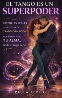 “El tango es un superpoder”, un libro para bailar sin miedos. 